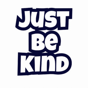 Just be Kind